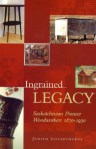 Ingrained Legacy - Saskatchewan Pioneer Woodworkers 1870-1930